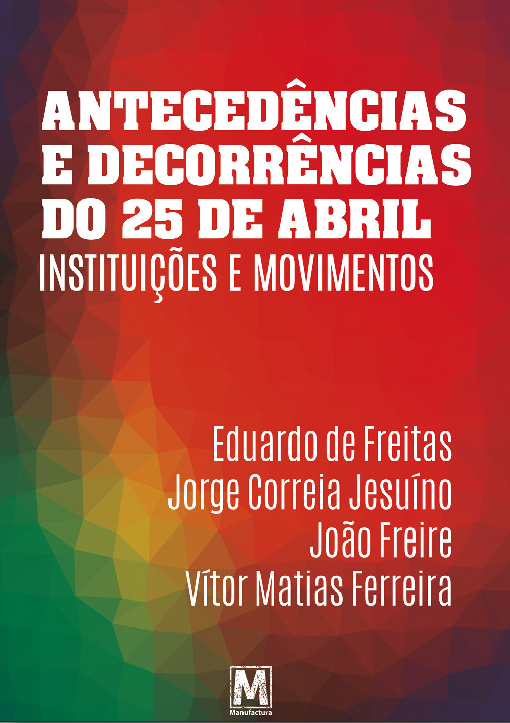 Antecedências e decorrências do 25 de Abril - Instituições e movimentos