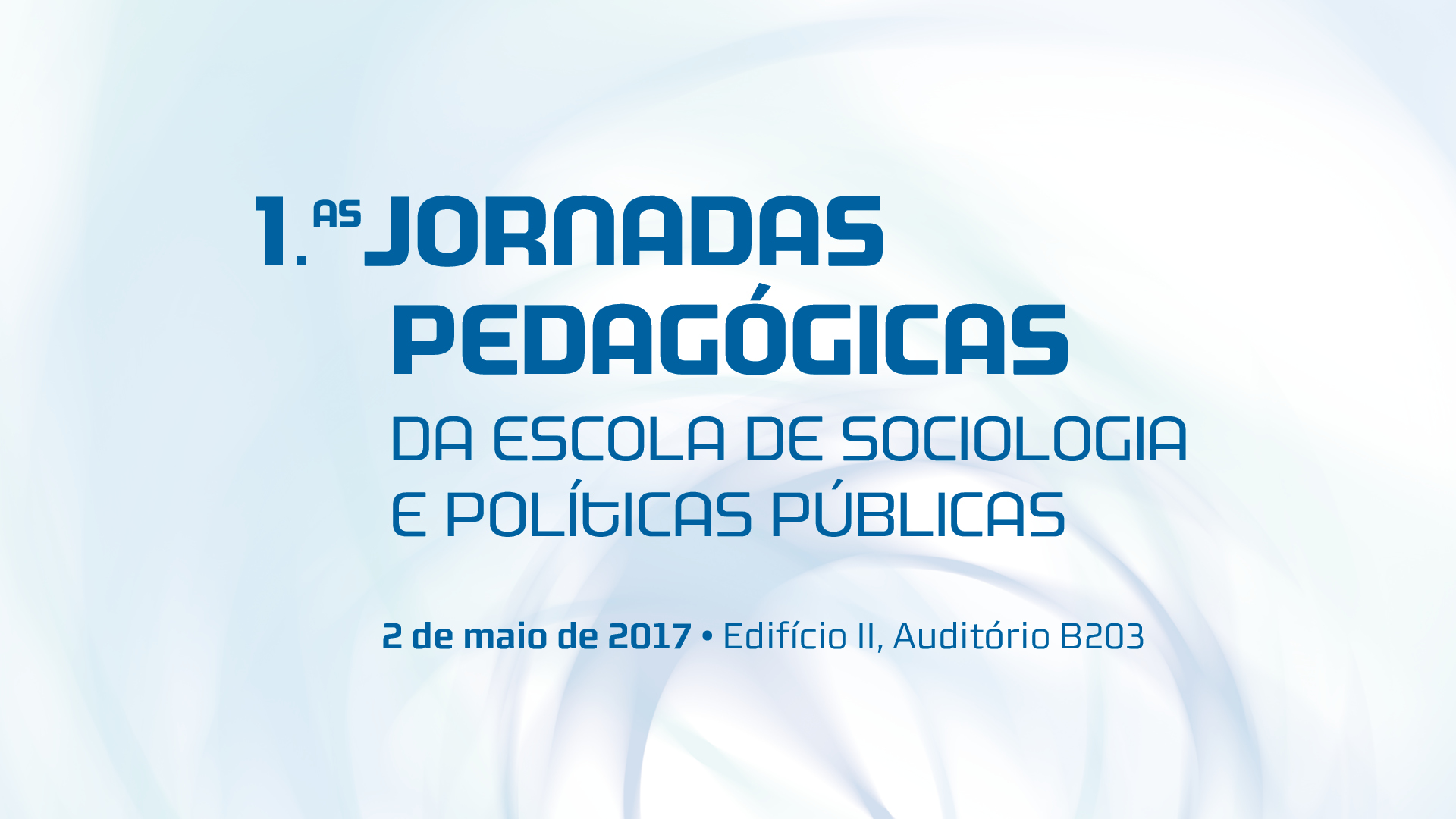 I Jornadas Pedagógicas da Escola de Sociologia e Políticas Públicas