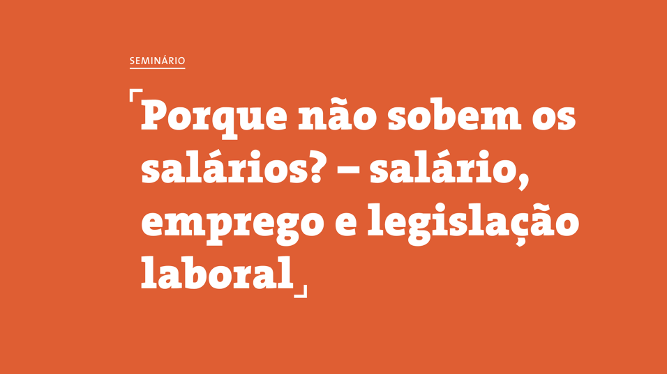 Porque não sobem os salários? Salário, emprego e legislação laboral