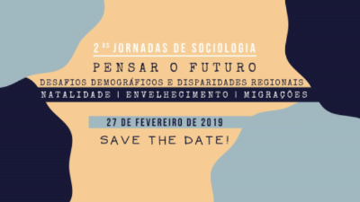 2ªs Jornadas de Sociologia – Pensar o Futuro. Desafios demográficos e disparidades regionais