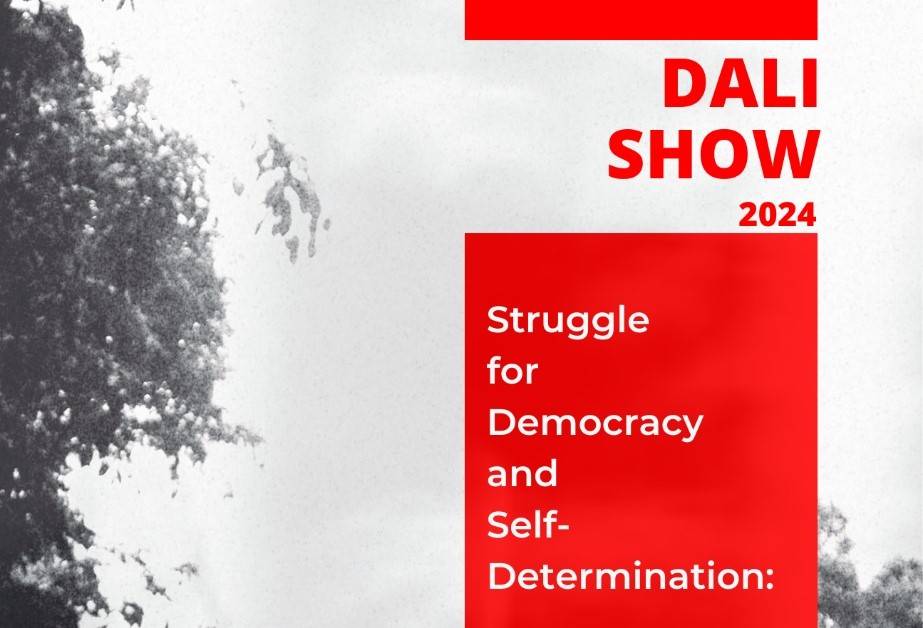 Dali Show 2024: Struggle for Democracy and Self-Determination